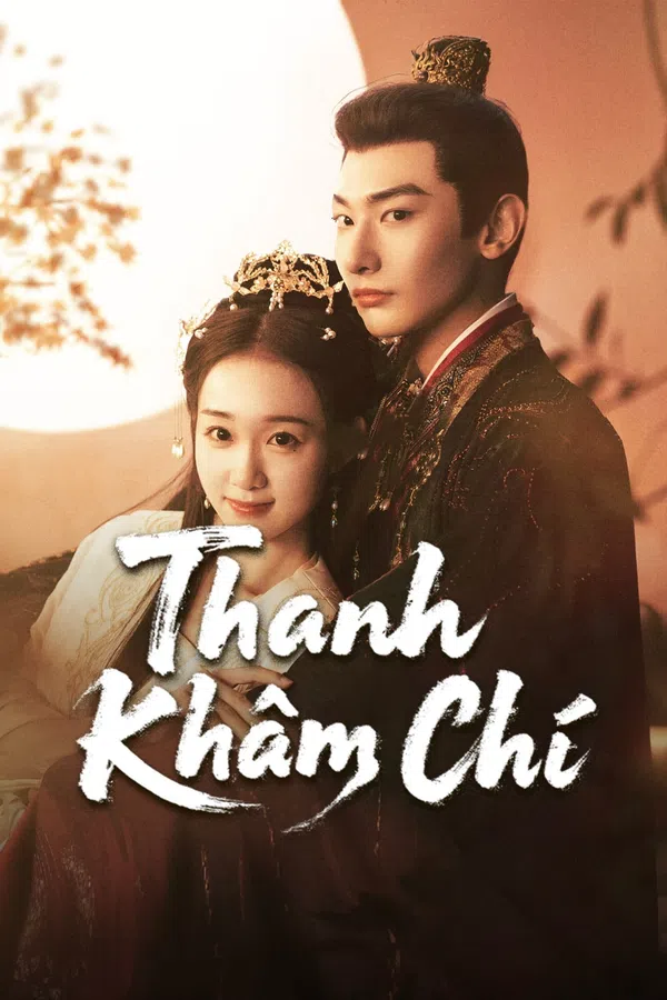 Xem Phim Thanh Khâm Chí Vietsub HD Online