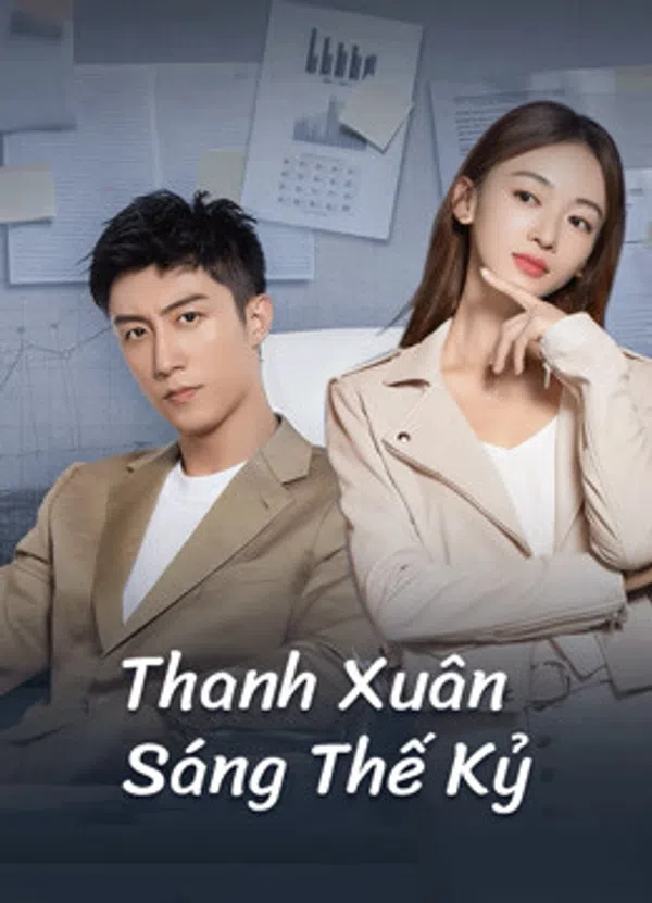 Xem Phim Thanh Xuân Sáng Thế Kỷ Vietsub HD Online