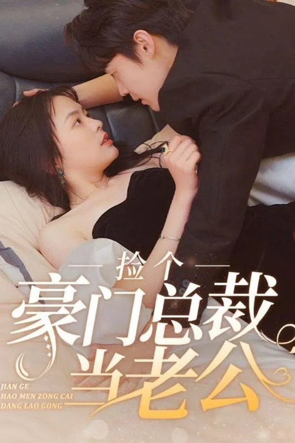 Xem Phim Vô Tình Nhặt Được Tổng Tài Siêu Giàu Làm Chồng Vietsub HD Online